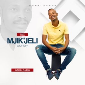 Mjikijeli Ngike Ngithule (2022 Album & Songs) Mp3 Download