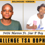 9406 Marven – Challenge Tsa Bophelo Ft Star P Boy
