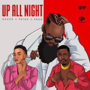 Gazza ft Paige & Page – Up All Night