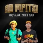 King Salama – Ao Mpitxi Ft Dr Nel & Pablo