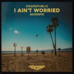 Video : OneRepublic – I Ain’t Worried