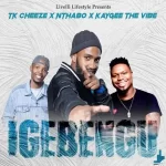 Tk Cheeze, Nthabo & KayGee The Vibe – Igebengu