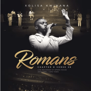 Xolisa Kwinana – Romans 8 v 28 Album Mp3 Download Fakaza