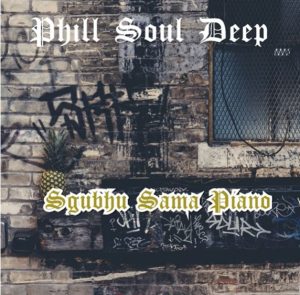 Sgubhu Sama Piano - Phill Soul Deep Mp3 Download Fakaza