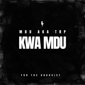 MDU aka TRP – Kwa Mdu