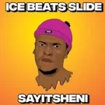 Ice Beats Slide – Sayitsheni Ft. Sbuda Maleather