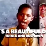 TRINIX Ft Rushawn – It’s A Beautiful Day