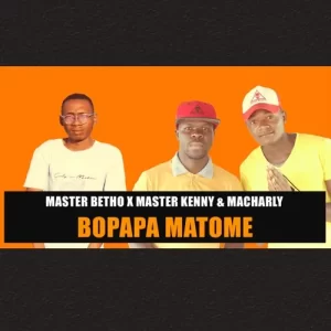 Oska Minda Ka Borena Music - Bopapa Matome ft. Master Betho Mp3 Download Fakaza
