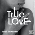 Bando ft Baraka the prince – TRUE LOVE