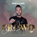 EP: Pablo Le Bee – Crowd Control (Christian Bass Machine)