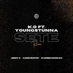 K.O – SETE (Jerry C, Audio Buffet & Warren Duncan Remix) ft Young Stunna & Blxckie