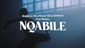 Wanitwa Mos – Nqabile Ft Simmy, Master KG & Lowsheen