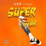 LOUI – SUPERSTAR FT DJ AWAKENING
