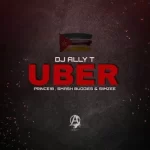DJ Ally T – UBER (Bique Mix) ft PrInce18, Smash Buddies & Siimzee
