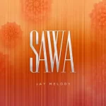 JAY MELODY – SAWA FT. ALONEYM