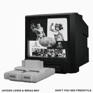 Jaydon Lewis & Miraa May – Don’t You See Freestyle (VIP Mix)