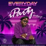 Myztro – Everyday iParty (Waya Waya) ft. Dr Peppa, Lady Du, Mellow & Sleazy