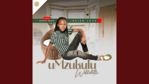 UMzukulu wekhalathi – Indian Love Mp3 Download Fakaza