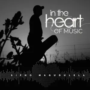EP: Sipho Magudulela – In The Heart Of Music