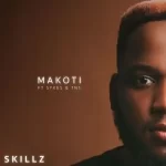 Skillz – Makoti ft Sykes & TNS