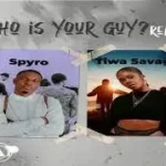Spyro – Who Is Your Guy? (Remix) ft. Tiwa Savage