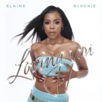 ELAINE – LOVING YOU FT BLXCKIE