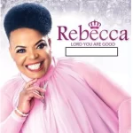 Rebecca Malope – Lord You Are Good