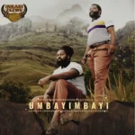 Big Zulu & Sjava – Umbayimbayi