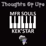 Mfr Souls & Kek’star – Thoughts Of Life (Main Drop Bass Mix HIGH)