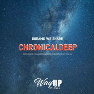 Mp3 Zip Download Fakaza: EP: Chronical Deep – Dreams We Share 1