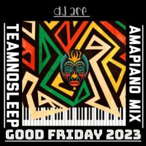 Mp3 Download Fakaza: DJ Ace – Good Friday 2023 (Amapiano Mix)