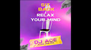 Mp3 Download Fakaza: DJ Ace – Sit Back & Relax Your Mind (Slow Jam Mix