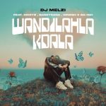 Mp3 Download Fakaza: DJ Melzi – Wandilahla Kdala ft. Mkeyz, Basetsana, Mnesh & Da Ish