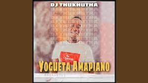 DJ Thukhutha – Yogueta Mp3 Download Fakaza