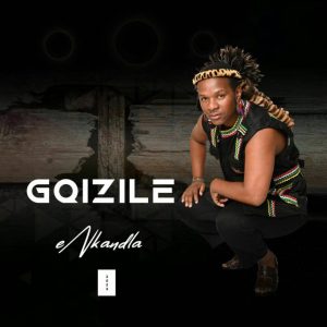 Gqizile 2023 Enkandla Album Zip Mp3 Download Fakaza