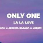 Joshua Baraka, Rickman Manrick, Joseph Sax Ug – Only One (La La Love)