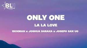 Joshua Baraka, Rickman Manrick, Joseph Sax Ug – Only One (La La Love)