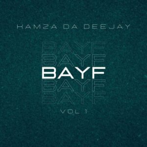 EP: Kamza Da Deejay – BAYF – Vol. 1 Mp3 Zip Download Fakaza