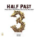Mp3 Download Fakaza: King Ya Straata – Half Past 3 ft Mas Musiq, Felo Le Tee & Milo Deep