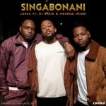 Mp3 Download Fakaza: Lunga, Mduduzi Ncube, DJ Radix – Singabonani (Original Mix)