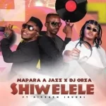 Mp3 Download Fakaza: Mapara A Jazz & DJ Obza – Shiwelele ft. Airburn Sounds