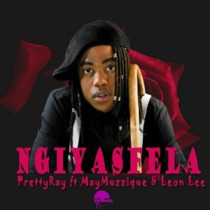Mp3 Download Fakaza: Pretty Ray, May Muzzique Nomaziyane & Leon Lee – Ngiyasfela