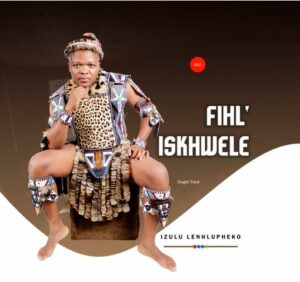 Fihliskhwele – Izulu Lenhlupheko Mp3 Download Fakaza