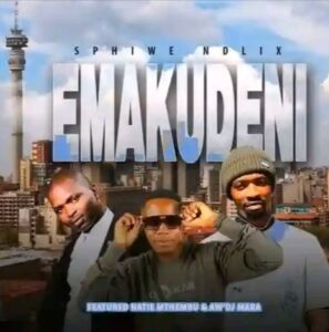 Mp3 Diwnload Fakaza: Sphiwe Ndlix – Emakudeni (Ft Natie Mthembu & Aw’DjMara)