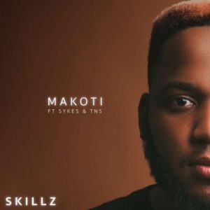 Skillz ft Sykes & TNS – Makoti