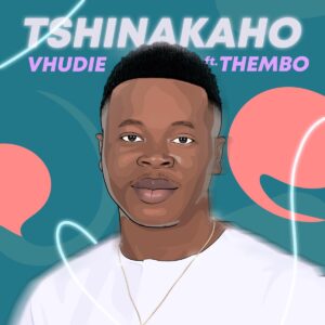 Vhudie – Tshinakaho ft. Thembo
