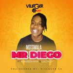 Mp3 Download Fakaza: Mr Diego – Motswala ft Kharishma & Lady B