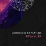 Warren Deep, FKA Moses – Deja Vu Mp3 Download Fakaza