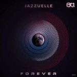 Jazzuelle – Forever Mp3 Download Fakaza