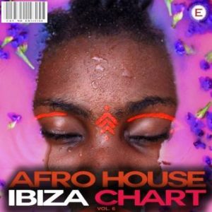 Afro House Ibiza Chart Vol. 6 Mp3 Download Fakaza